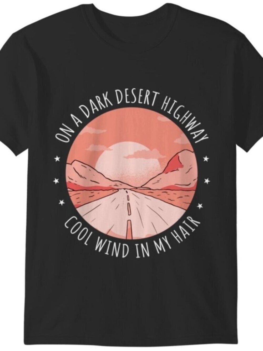 On A Dark Desert Highway Cool Wind In My Hair Graphic T-Shirt 287